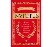 Invictus. Diventa invincibile con la saggezza degli stoici e la psicologia moderna
