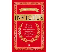 Invictus. Diventa invincibile con la saggezza degli stoici e la psicologia moderna