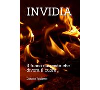 INVIDIA: il fuoco nascosto che divora il cuore