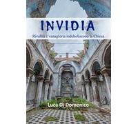 Invidia. Rivalità e vanagloria indeboliscono la Chiesa