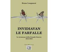 Invidiavan le farfalle. Le stranezze della Grande Guerra (1914-1918)