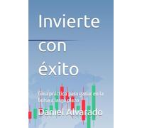 Invierte con éxito: Guía práctica para ganar en la bolsa a largo plazo