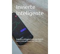 Invierte Inteligente: Guía para Latinoamericanos que Quieren Hacer Crecer su Dinero con Hapi y Más