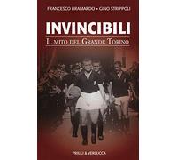 Invincibili. Il mito del Grande Torino