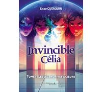 Invincible Célia: Tome 1, Les légendaires 4 coeurs