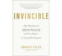 Invincible: The Mindset of Infinite Potential and the Secret to Inevitable Success