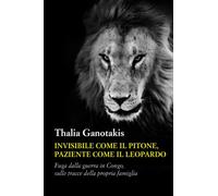 Invisibile come il pitone, paziente come il leopardo: Fuga dalla guerra in Congo, sulle tracce della propria famiglia
