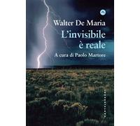 INVISIBILE È REALE (L') - De Maria Walter Martore P. (cur.) - 2023