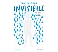 Invisibile. Una storia contro ogni bullismo - Moreno Eloy