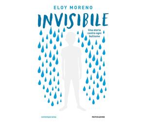 Invisibile. Una storia contro ogni bullismo - Moreno Eloy