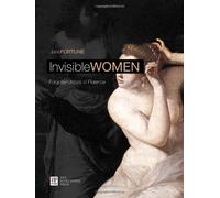 Invisibile women. Forgotten artist of Florence. Ediz. italiana e inglese