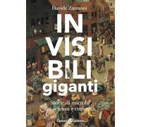 Invisibili giganti. Storie di microbi fra scienza e curiosità