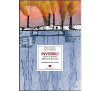 Invisibili. Vivere e morire all'Ilva di Taranto
