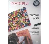 Invisibili. Volti e luoghi del lavoro atipico in Italia