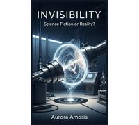 Invisibility: Science Fiction or Reality?