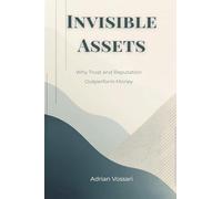 Invisible Assets: Why Trust and Reputation Outperform Money