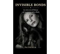 Invisible bonds. La storia di Patrizia e Darko