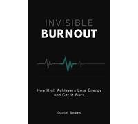 Invisible Burnout: How High Achievers Lose Energy and Get It Back
