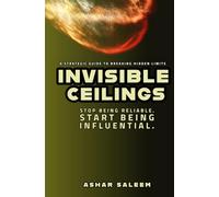 Invisible Ceilings: Stop Being Reliable. Start Being Influential.