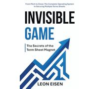 Invisible Game: The Secrets of the Term Sheet Magnet