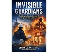 Invisible Guardians: Building Safety, Codes, and the Responsibility to Protect