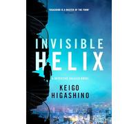 Invisible Helix: A new Detective Galileo from the author of the bestselling The Devotion of Suspect X