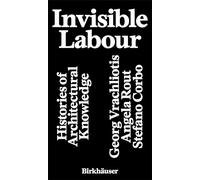 Invisible Labour: Histories of Architectural Knowledge