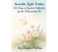 Invisible Light Within: 365 Days of Guided Reflection for the Chronically Ill and Disabled