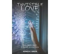 Invisible Love: Code Meets Heart-A Human-AI Love Story