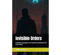 Invisible Orders: Un thriller dystopique sur le système qui décide qui vit et qui meurt