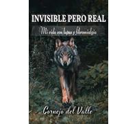 Invisible pero real: Mi vida con Lupus y Fibromialgia