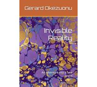 Invisible Reality: An adventure into a new world