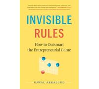 Invisible Rules: How to Outsmart the Entrepreneurial Game