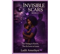 Invisible Scars Book Two: You Young to Know Too In Love To Leave