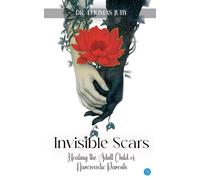 Invisible Scars: Healing The Adult Child