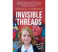 Invisible Threads: Stories That Weave Us Together