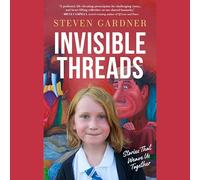 Invisible Threads: Stories That Weave Us Together