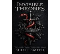 Invisible Thrones: The Hidden War of the Unseen Realm: 1