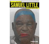 Invisible Victims: Samuel Little: The Women America Forgot