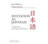Invitation au japonais: A la découverte de la langue et de l'écriture