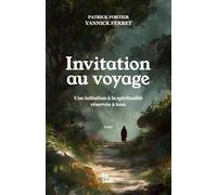 Invitation au voyage: Une initiation à la spiritualité réservée à tous