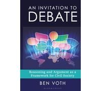 Invitation to Debate, An: Reasoning and Argument as a Framework for Civil Society