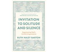 Invitation to Solitude and Silence: Experiencing God's Transforming Presence