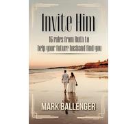 Invite Him: 16 Rules from Ruth to Help Your Future Husband Find You