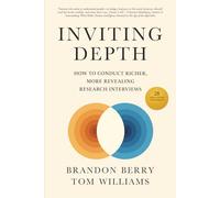 Inviting Depth: How to Conduct Richer, More Revealing Research Interviews
