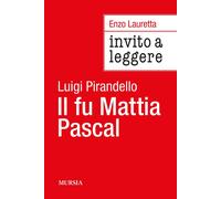Invito a leggere «Il fu Mattia Pascal» di Luigi Pirandello [Paperback] [May 23,