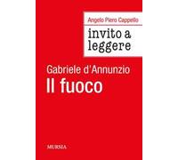 Invito a leggere «Il fuoco» di Gabriele D'Annunzio