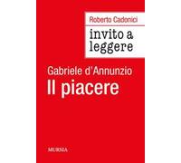 Invito a leggere «Il piacere» di Gabriele D'Annunzio