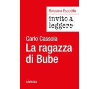 Libri Rossana Esposito - Invito A Leggere La Ragazza Di Bube Di Carlo Cassola