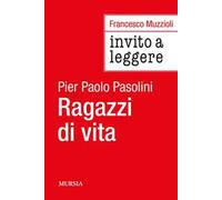 Invito a Leggere «Ragazzi di vita» di Pier Paolo Pasolini